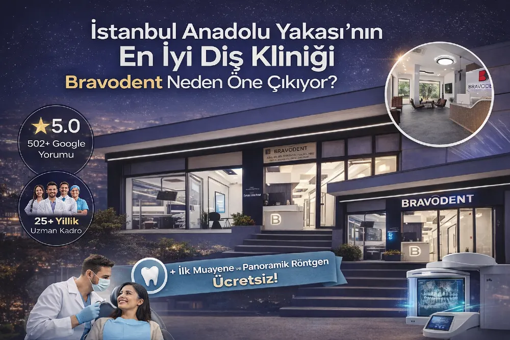 İstanbul Anadolu Yakası'nın En İyi Diş Kliniği: Bravodent Neden Öne Çıkıyor? - Bravodent Diş Kliniği İstanbul